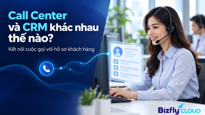 Phần mềm Call Center và CRM khác nhau như thế nào? Khi nào nên kết hợp?